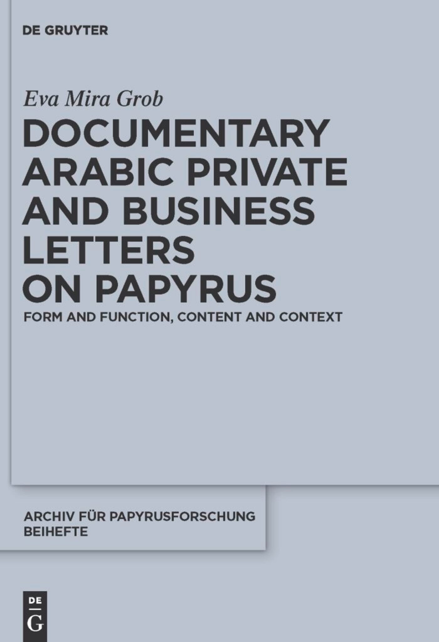 Documentary Arabic Private and Business Letters on Papyrus